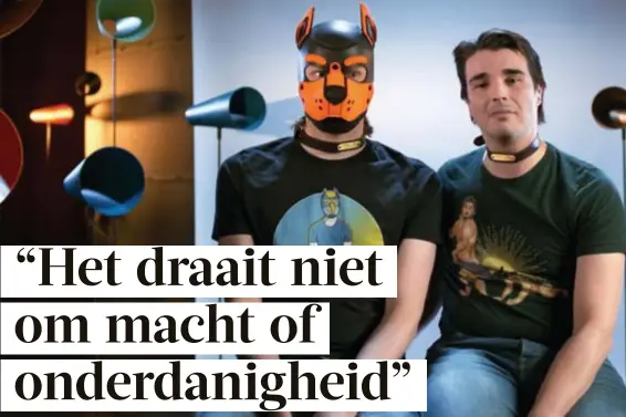  ?? © VRT ?? Steven (rechts) en zijn partner Vexx doen aan puppy play: “Ik ben er dag in, dag uit mee bezig.”