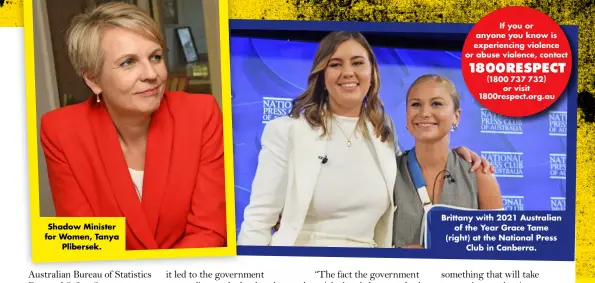  ?? ?? Shadow Minister for Women, Tanya Plibersek.
Brittany with 2021 Australian of the Year Grace Tame (right) at the National Press Club in Canberra.