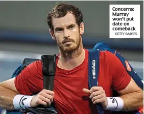  ?? GETTY IMAGES ?? Concerns: Murray won’t put date on comeback