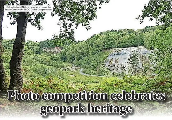  ?? ?? Saltwells Local Nature Reserve is one of the Black Country UNESCO Global Geopark sites