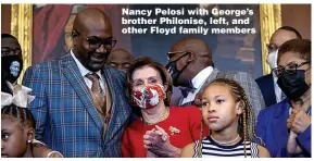  ??  ?? Nancy Pelosi with George’s brother Philonise, left, and other Floyd family members