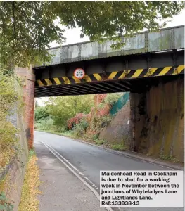  ?? ?? Maidenhead Road in Cookham is due to shut for a working week in November between the junctions of Whyteladye­s Lane and Lightlands Lane. Ref:133938-13