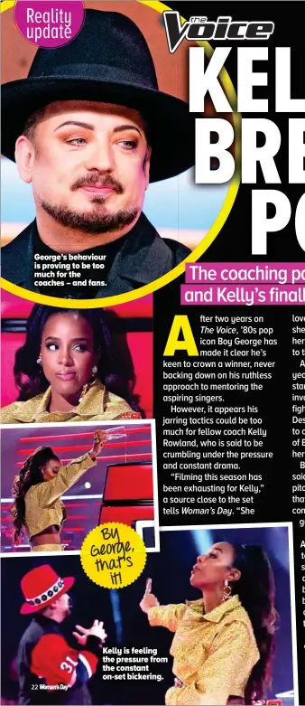  ??  ?? George’s behaviour is proving to be too much for the coaches – and fans. Kelly is feeling the pressure from the constant on-set bickering.