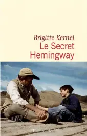  ??  ?? LE SECRET HEMINGWAY Brigitte Kernel, Éditions Flammarion 318 pages