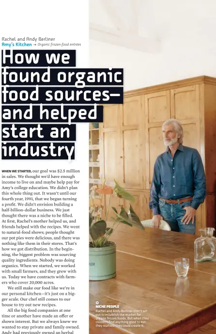  ??  ??   NICHE PEOPLE Rachel and Andy Berliner didn’t set out to establish the market for organic frozen foods. But when they couldn’t find anything good to eat, they realized they could create it.