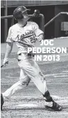  ??  ?? JOC PEDERSON IN 2013