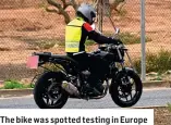  ?? ?? The bike was spotted testing in Europe