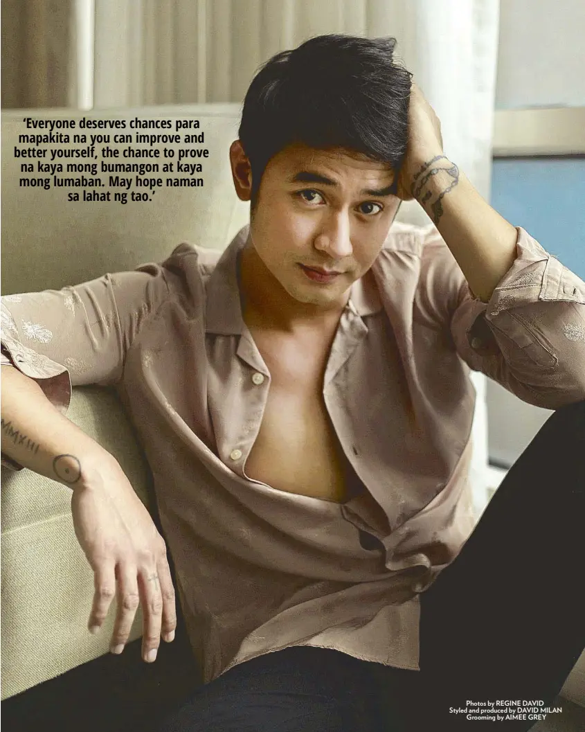  ?? Photos by REGINE DAVID Styled and produced by DAVID MILAN Grooming by AIMEE GREY ?? JM De Guzman attributes his growing stability to his faith and to the people around him who constantly believed in him even when it was difficult to do so.