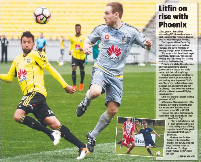  ??  ?? Striker Ben Litfin joins A-League outfit Wellington next week after impressing during a trial at the end of the NPL season and (inset) starring for Gold Coast City.