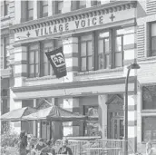  ?? ZACK DEZON/THE NEW YORK TIMES ?? After closing in 2018, The Village Voice newspaper is planning a comeback. Above, the former Village Voice headquarte­rs in New York City.