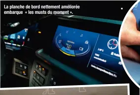  ??  ?? La planche de bord nettement améliorée embarque « les musts du moment ».