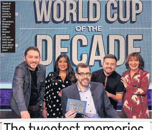  ??  ?? Tweet all about it: Richard Osman, centre, is joined by Jon Richardson, Rhianna Dhillon, Alex Brooker and Lorraine Kelly to see what was good about the last 10 years