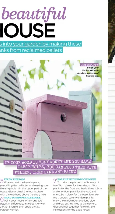  ?? ?? GET CRAFTY Finish your birdhouses with details in waterproof Sharpie pen