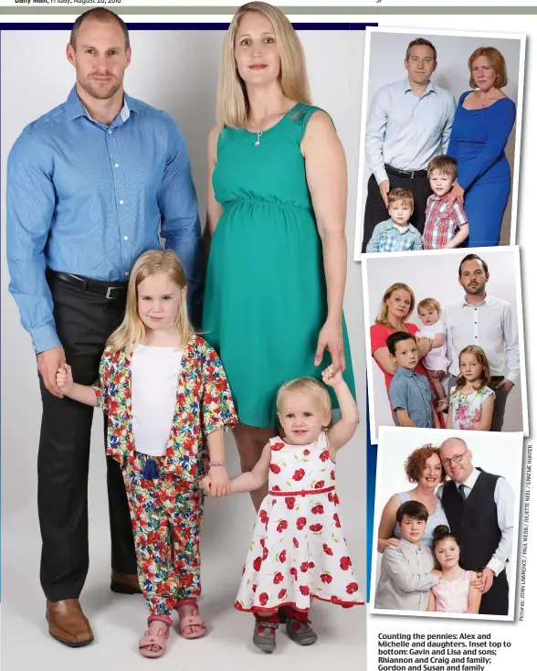  ?? HUNTER GRAEME / NEEL JULIETTE / WEBB PAUL / LAWRENCE JOHN Pictures: ?? Counting the pennies: Alex and Michelle and daughters. Inset top to bottom: Gavin and Lisa and sons; Rhiannon and Craig and family; Gordon and Susan and family