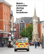  ??  ?? Quiet... Leicester during local lockdown