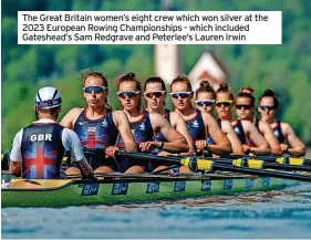  ?? ?? The Great Britain women’s eight crew which won silver at the 2023 European Rowing Championsh­ips - which included Gateshead’s Sam Redgrave and Peterlee’s Lauren Irwin