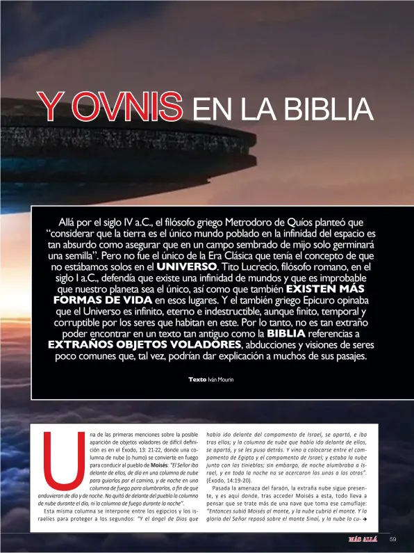  ??  ?? Allá por el siglo IV a.C., el filósofo griego Metrodoro de Quíos planteó que “considerar que la tierra es el único mundo poblado en la infinidad del espacio es tan absurdo como asegurar que en un campo sembrado de mijo solo germinará una semilla”. Pero...