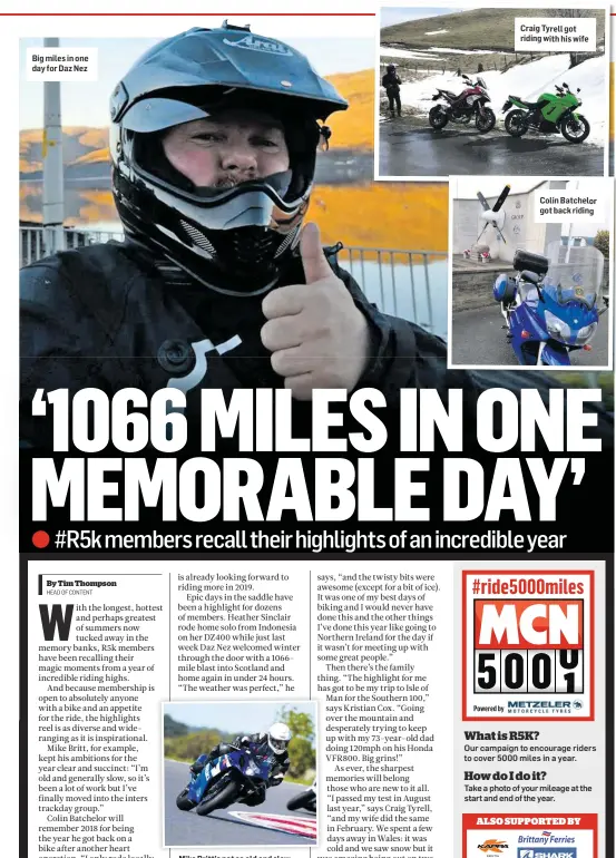  ??  ?? Big miles in one day for Daz Nez Mike Britt’s not so old and slow now he’s moved up a group Craig Tyrell got riding with his wife Colin Batchelor got back riding