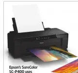  ??  ?? Epson’s SureColor SC-P400 uses pigmented inks which are good for longevity
