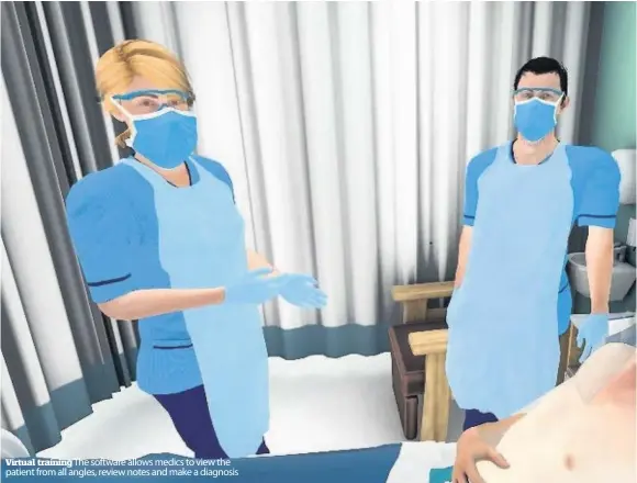  ??  ?? Virtual training The software allows medics to view the patient from all angles, review notes and make a diagnosis