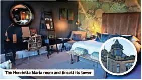  ?? ?? The Henrietta Maria room and (inset) its tower