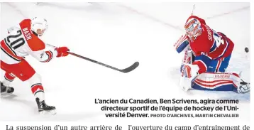  ?? PHOTO D’ARCHIVES, MARTIN CHEVALIER ?? L’ancien du Canadien, Ben Scrivens, agira comme directeur sportif de l’équipe de hockey de l’Université Denver.