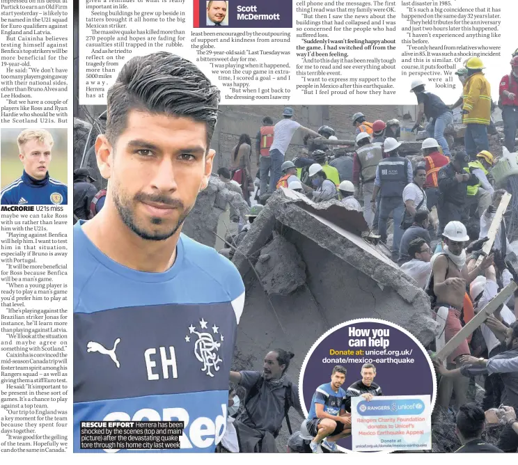  ??  ?? McCRORIE U21s miss RESCUE EFFORT Herrera has been shocked by the scenes (top and main picture) after the devastatin­g quake tore through his home city last week