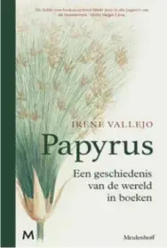  ??  ?? Irene Vallejo, Papyrus. Een geschieden­is van de wereld in boeken, uitg. Meulenhoff, 534 blz., vert. Adri Boon, vijfde druk mei 2021, met 10 blz. register, hardcover, 29,99 euro, e-boek: 19,99 euro.