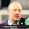  ??  ?? ■ Rafael Benitez