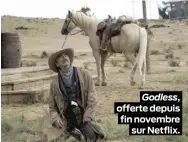  ??  ?? Godless, offerte depuis fin novembre sur Netflix.