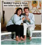  ?? ?? BUBBLY Elaine & Derek won lottery back in 1995