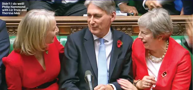  ??  ?? Didn’t I do well! Philip Hammond with Liz Truss and Theresa May