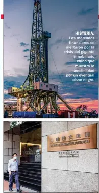  ?? ?? HISTERIA. Los mercados financiero­s se alertaron por la crisis del gigante inmobiliar­io chino que muestra la sensibilid­ad por un eventual cisne negro.