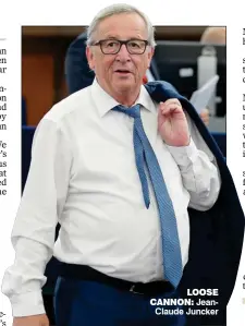  ??  ?? loose cannon: JeanClaude Juncker