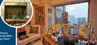  ??  ?? Donald Trump reportedly thinks the White House is “a dump” and misses his opulent penthouse apartment on the 66th floor of Trump Tower in New York.