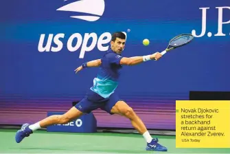  ?? USA Today ?? Novak Djokovic stretches for a backhand return against Alexander Zverev.