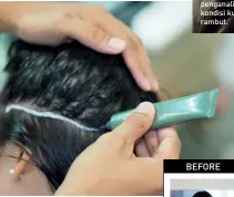  ??  ?? Hair expert mengaplika­sikan spa drop aromathera­py pada kulit kepala.