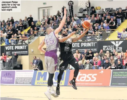  ??  ?? Jaysean Paige goes for a lay-up against Leeds last night