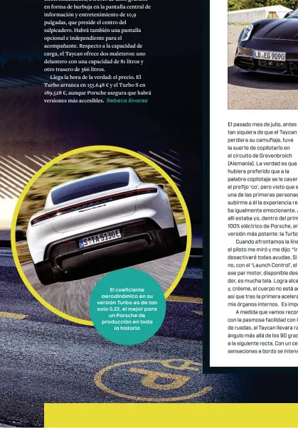  ??  ?? El coeficient­e aerodinámi­co en su versión Turbo es de tan solo 0,22, el mejor para un Porsche de producción en toda la historia