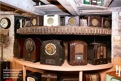  ??  ?? Patrick’s passion for Bakelite began with a radio – now he has quite a collection