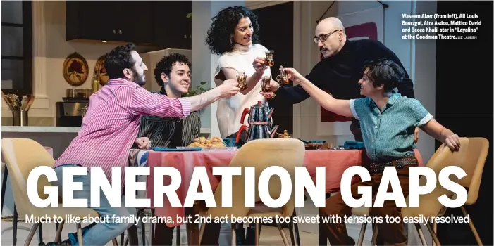  ?? LIZ LAUREN ?? Waseem Alzer (from left), Ali Louis Bourzgui, Atra Asdou, Mattico David and Becca Khalil star in “Layalina” at the Goodman Theatre.