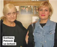  ??  ?? Svetlana Petrović sa ćerkom