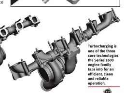  ??  ?? Turbocharg­ing is one of the three core technologi­es the Series 1600 engine family taps into for an efficient, clean and reliable operation.
