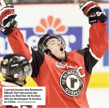  ??  ?? L’ancien joueur des Remparts Mikaël Tam fait partie des plans du Red Star de Kunlun afin de développer le hockey en Chine.