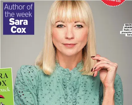  ?? ?? BACK AGAIN Radio 2 presenter Sara