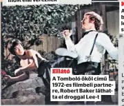  ??  ?? Ellátó
A Tomboló ököl című 1972-es filmbeli partnere, Robert Baker láthatta el droggal Lee-t
