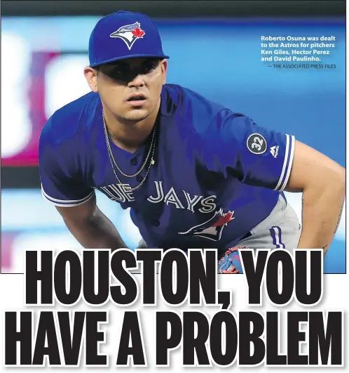  ?? — THE ASSOCIATED PRESS FILES ?? Roberto Osuna was dealt to the Astros for pitchers Ken Giles, Hector Perez and David Paulinho.