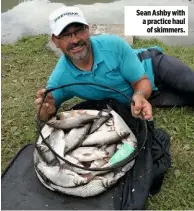  ??  ?? Sean Ashby with a practice haul of skimmers.