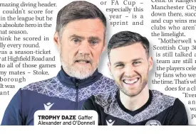  ??  ?? TROPHY DAZE Gaffer Alexander and O’Donnell