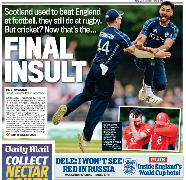  ?? GETTY IMAGES/ REUTERS ?? Up and down: Scots bowlers Sharif and Berrington celebrate (above) but it’s woe for England’s Wood and Morgan